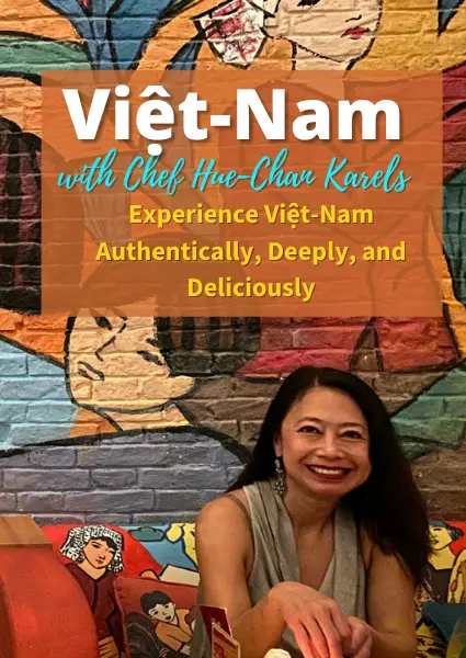 Vietnam Escapade with Chef Hue Chan Karels
